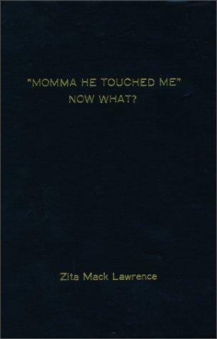 "Momma He Touched Me" Now What?