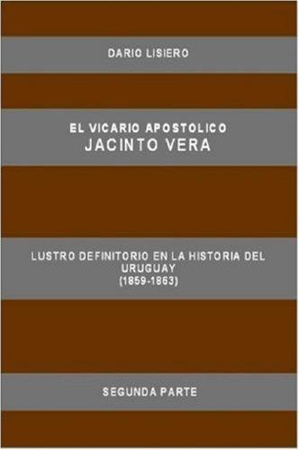 El Vicario Apostolico Jacinto Vera, Lustro definitorio en la historia del Uruguay (1859-1863), Segunda Parte