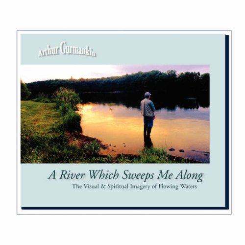 A River Which Sweeps Me Along ~ The Visual & Spiritual Imagery of Flowing Waters