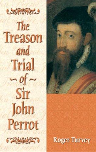 The Treason and Trial of Sir John Perrot