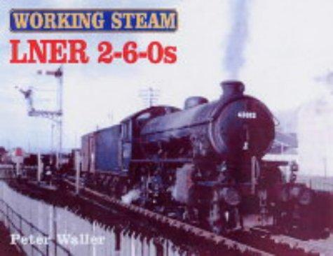 LNER 2-6-0s (Working Steam)
