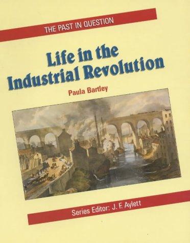 Life in the Industrial Revolution (Past in Question)