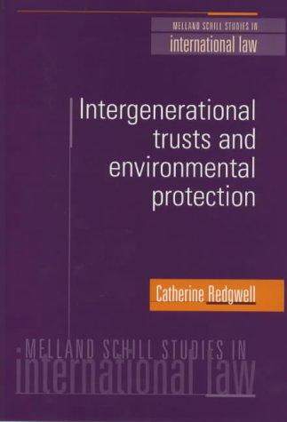 Intergenerational Trusts and Environmental Protection (Melland Schill Studies in International Law)