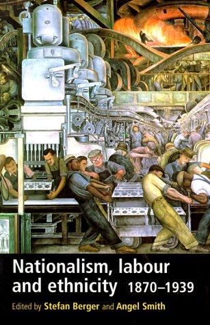 Nationalism, Labour and Ethnicity, 1870-1939
