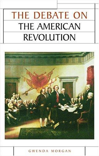 The Debate on the American Revolution (Issues in Historiography)