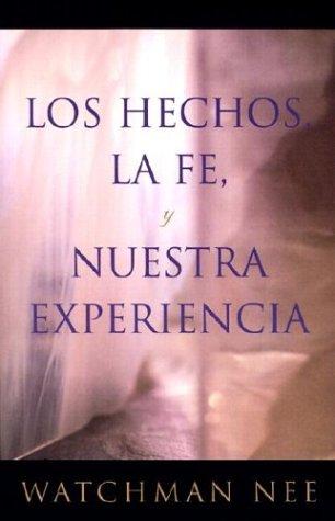 Los Hechos la Fe, y Nuestra Experiencia / Fact, Faith, and Experience