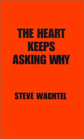 The Heart Keeps Asking Why