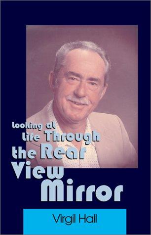 Looking at Life Through the Rear View Mirror