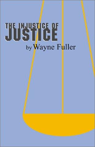 The Injustice of Justice