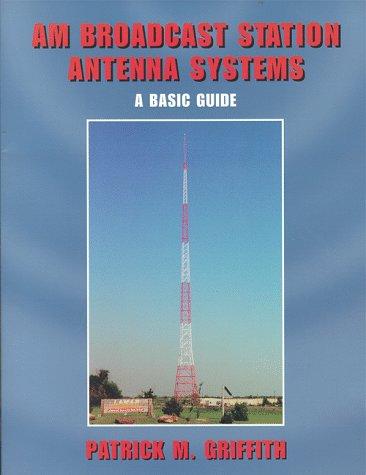 AM Broadcast Station Antenna Systems - A Basic Guide