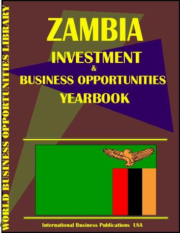 Zambia Investment & Business Opportunities Yearbook