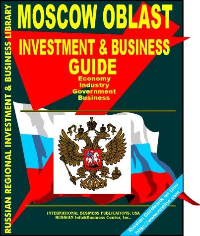 Moscow Oblast Investment & Business Guide (Russian Regional Investment & Business Guides)