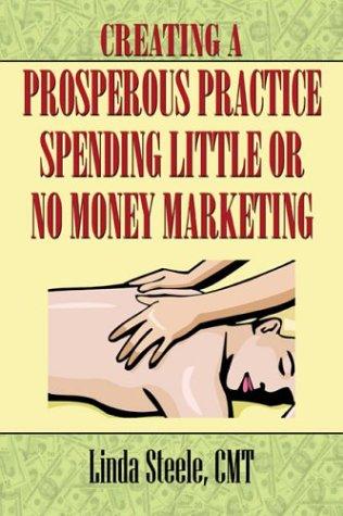 Creating a Prosperous Practice Spending Little or No Money Marketing
