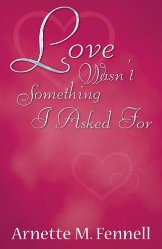 Love Wasn't Something I Asked for