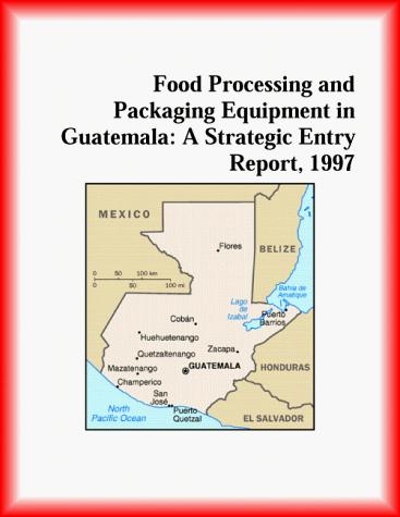 Food Processing and Packaging Equipment in Guatemala