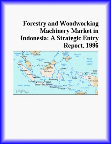 Forestry and Woodworking Machinery Market in Indonesia