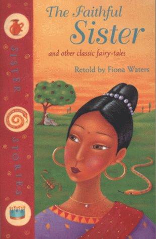 The Faithful Sister and Other Classic Fairy- Tales (Sister Stories)
