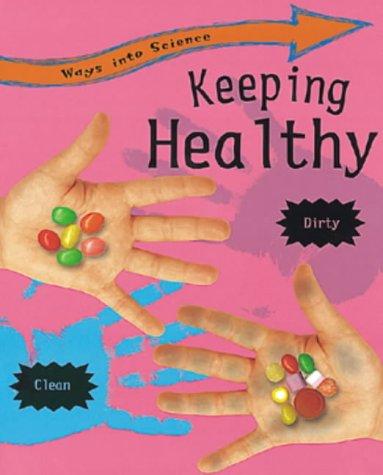 Keeping Healthy (Ways into Science)