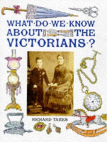 What Do We Know About the Victorians? (What Do We Know About?)
