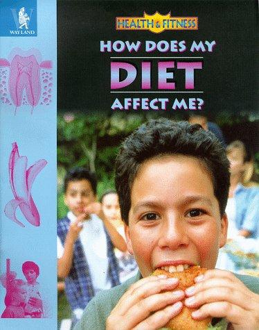 How Does My Diet Affect Me? (Health & Fitness)