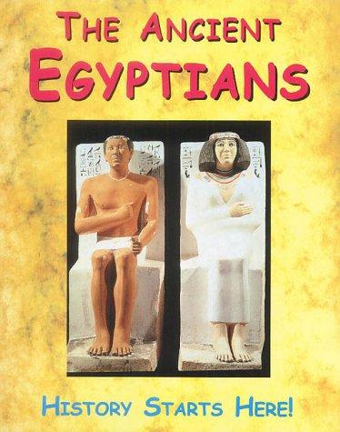 The Ancient Egyptians (History Starts Here)