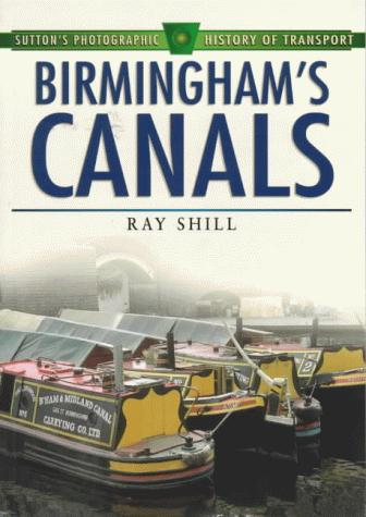 Birmingham's Canals (Sutton's Photographic History of Transport)