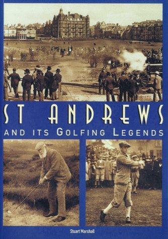 St. Andrews and Its Golfing Legends (Sports History)