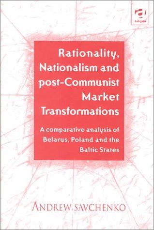 Rationality, Nationalism and Post-Communist Market