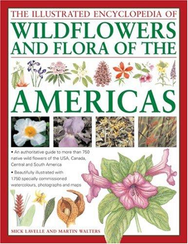 The Illustrated Encyclopedia of Wild Flowers and Flora of the Americas