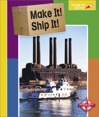 Make It! Ship It! (Spyglass Books)