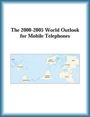The 2000-2005 World Outlook for Mobile Telephones (Strategic Planning Series)