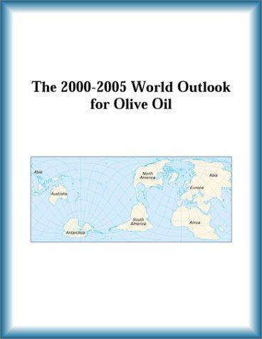 The 2000-2005 World Outlook for Olive Oil (Strategic Planning Series)