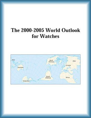 The 2000-2005 World Outlook for Watches (Strategic Planning Series)