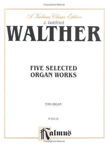 Five Selected Organ Works, Kalmus Edition