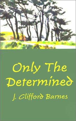Only the Determined