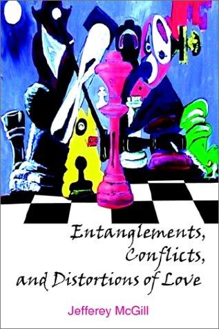 Entanglements, Conflicts, and Distortions of Love
