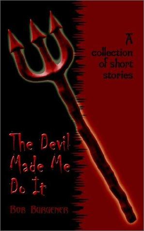 The Devil Made Me Do It
