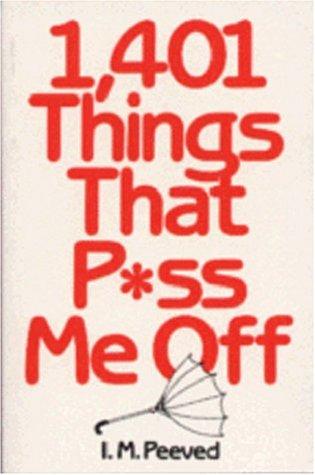 1,401 things that p*ss me off