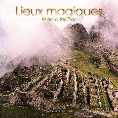 Lieux Magiques/Magic Places 2004 Calendar