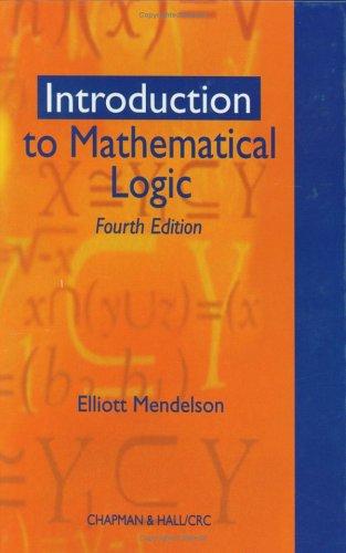 Introduction to Mathematical Logic, Fifth Edition (Discrete Mathematics and Applications)