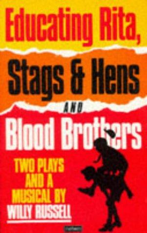 Educating Rita, Stags and Hens and Blood Brothers