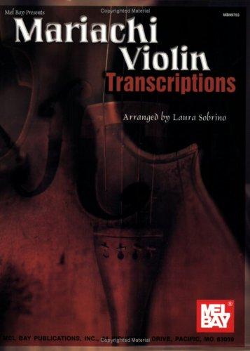 Mel Bay presents Mariachi Violin Transcriptions
