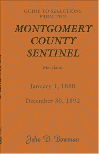 Guide to Selections from the Montgomery County Sentinel , Maryland, January 1, 1888 - December 30, 1892