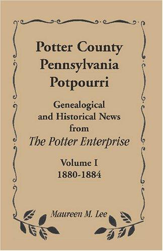 Potter County, Pennsylvania Potpourri, Volume 1, The Years 1880-1884
