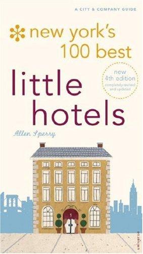 New York's 100 Best Little Hotels 4th Edition (City and Company)