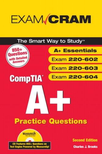 CompTIA A+ Practice Questions Exam Cram (Essentials, Exams 220-602, 220-603, 220-604)