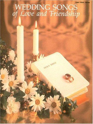 WEDDING SONGS OF LOVE AND    FRIENDSHIP