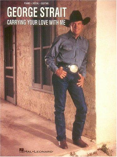 George Strait Carrying Your Love With Me
