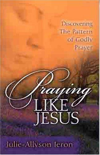 Praying Like Jesus
