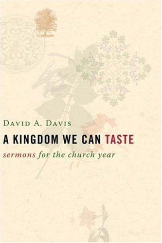A Kingdom We Can Taste, Sermons for the Church Year